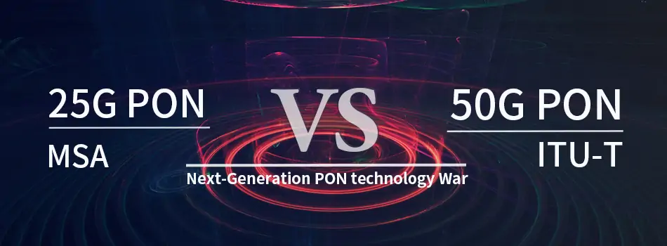 next generation pon technology war 25g pon vs 50g pon